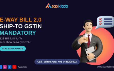 E-Way Bill 2.0 Ship-To GSTIN mandatory August 2026 — TaxKitab