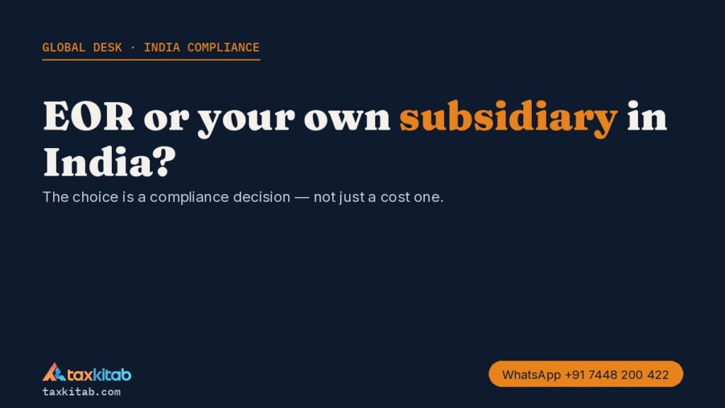 EOR vs own subsidiary in India — compliance comparison for foreign companies — TaxKitab