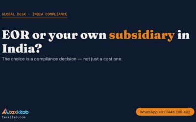 EOR vs own subsidiary in India — compliance comparison for foreign companies — TaxKitab