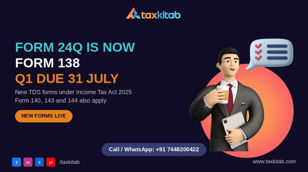 TDS return Form 138 replaces Form 24Q from Q1 Tax Year 2026-27, due 31 July 2026 — TaxKitab