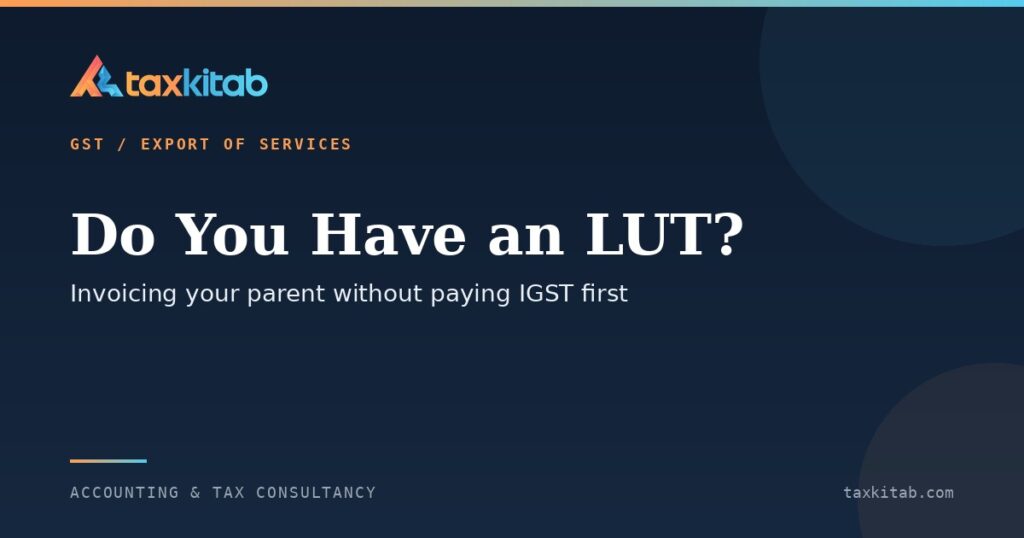 : LUT filing for an India subsidiary invoicing its foreign parent compan