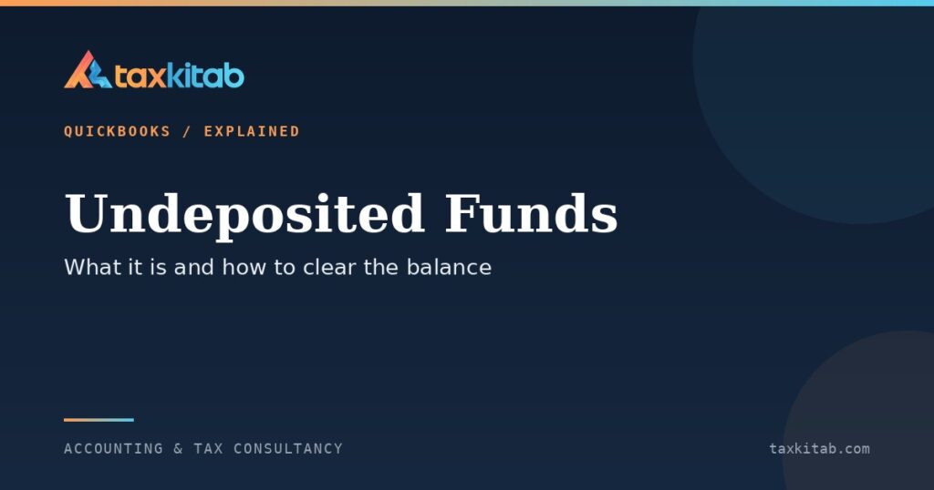 Undeposited Funds account in QuickBooks and how to clear the balance