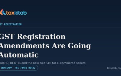 GST registration amendment and cancellation going automatic — TaxKitab
